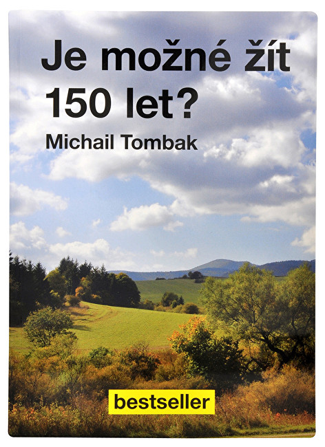 Knihy Je možné žít 150 let? (Prof. Michail Tombak, PhDr.)